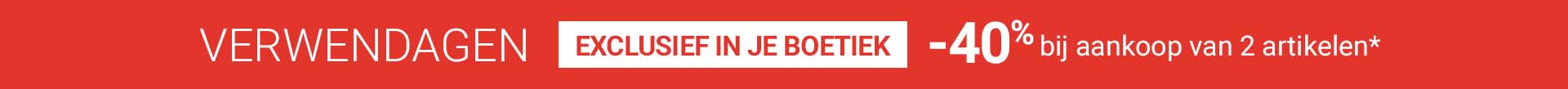 VERWENDAGEN / EXCLUSIEF IN JE BOETIEK / -30% bij aankoop van 2 artikelen*