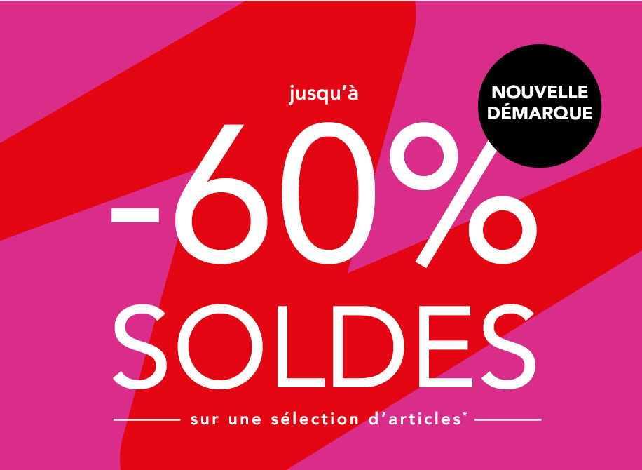 SOLDES Nouvelle démarque jusqu'à -60% sur une sélection d'articles*