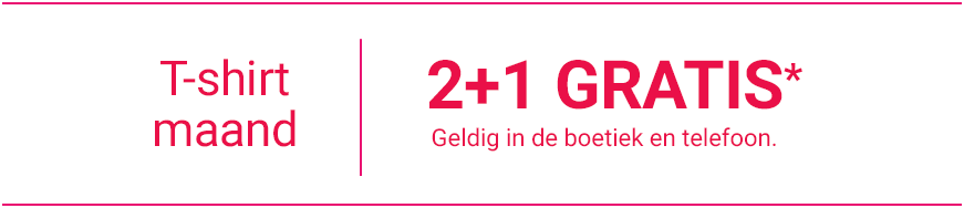 T-shirt maand. 2+1 GRATIS* geldig in de boetiek en telefoon.