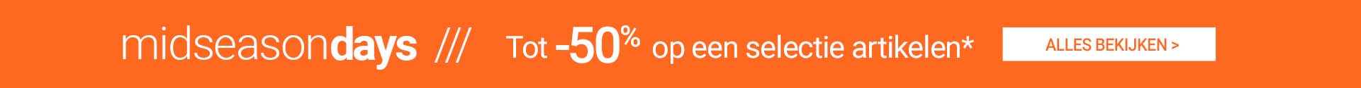 MIDSEASON DAYS tot -50%*