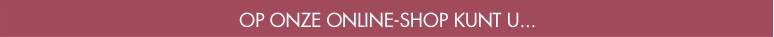 OP ONZE ONLINE-SHOP KUNT U...