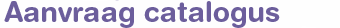 Aanvraag catalogus