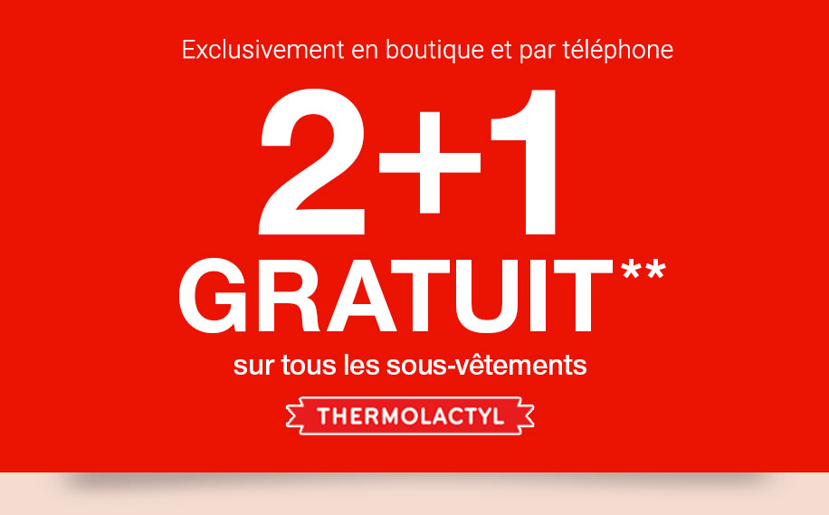 Exclusivement en boutique et par téléphone. 2+1 GRATUIT** sur tous les sous-vêtements Thermolactyl