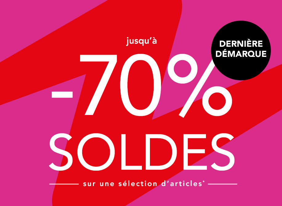 SOLDES Dernière démarque jusqu'à moins 70% sur une sélection d'articles. Voir conditions sur la page offre en cours.