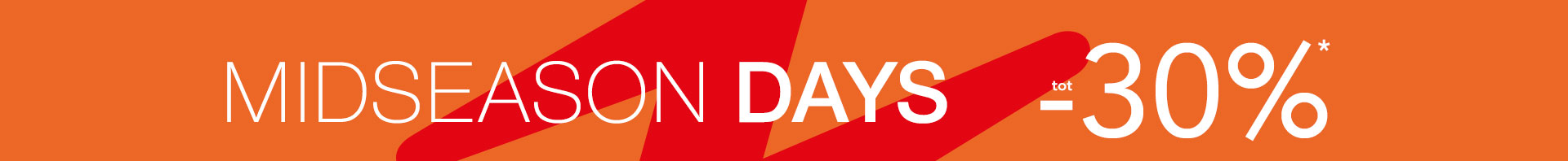 MIDSEASON DAYS tot -30%