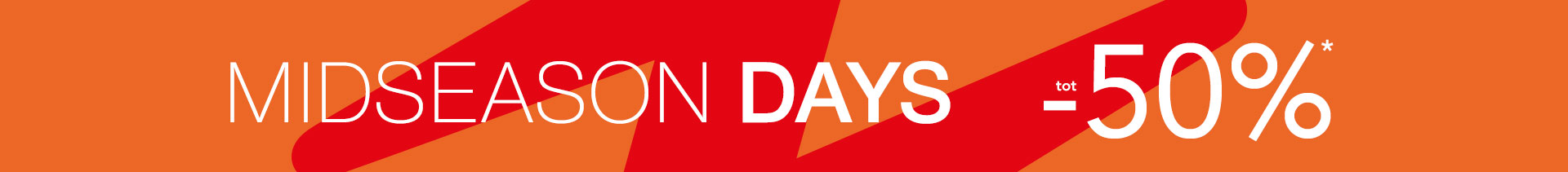 MIDSEASON DAYS tot -50%