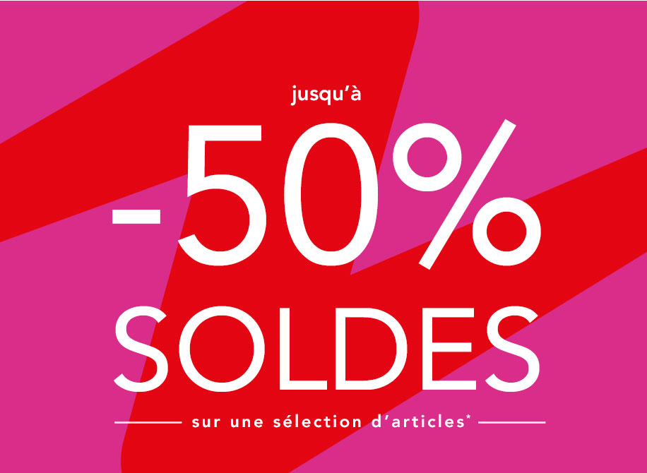 SOLDES Jusqu'à -50% sur une sélection d'articles*