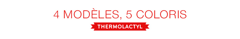 4 modèles, 5 coloris