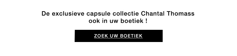 De exclusieve capsule collectie Chantal Thomass ook in uw boetiek ! Zoek uw boetiek >