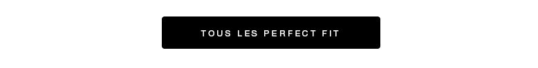 Tous les perfect fit >