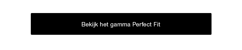 Bekijk het gamma Perfect Fit