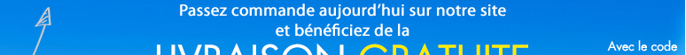 Passez commande aujourd'hui sur notre site et bénéficiez de la LIVRAISON GRATUITE avec le code PC2143