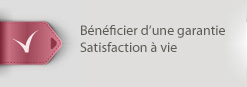 Bénéficier d'une garantie Satisfaction à vie