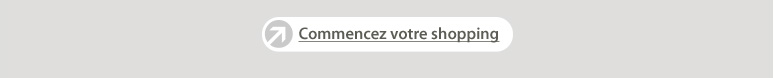 Commencez votre shopping
